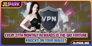 Every 27TH Monthly Rewards is The Day Fortune Knocks On Your Wallet
