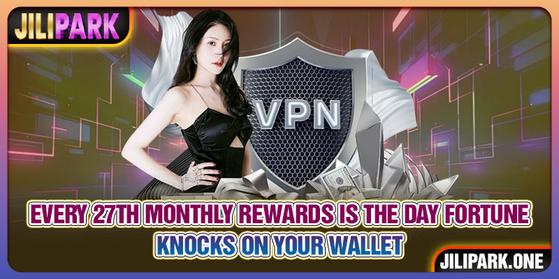 Every 27TH Monthly Rewards is The Day Fortune Knocks On Your Wallet