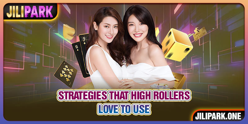 Strategies that high rollers love to use