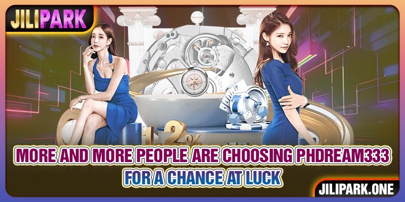 More And More People Are Choosing PHdream333 For A Chance At Luck