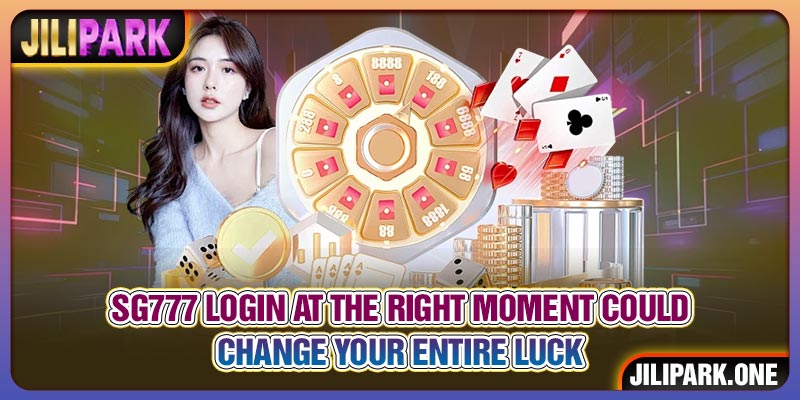 SG777 Login At The Right Moment Could Change Your Entire Luck