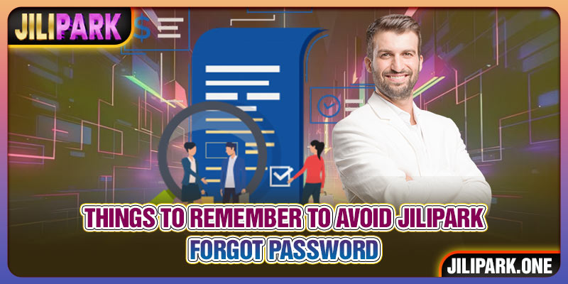 Tips to avoid JILIPARK forgot password situations